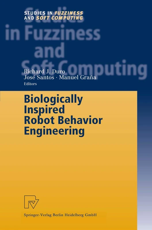 Biologically Inspired Robot Behavior Engineering: 109 (Studies in Fuzziness and Soft Computing, 109)