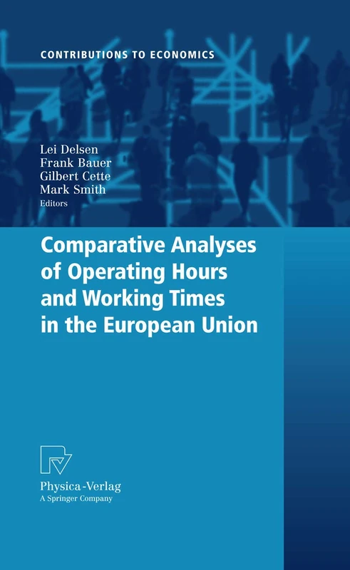 Comparative Analyses of Operating Hours and Working Times in the European Union (Contributions to Economics)