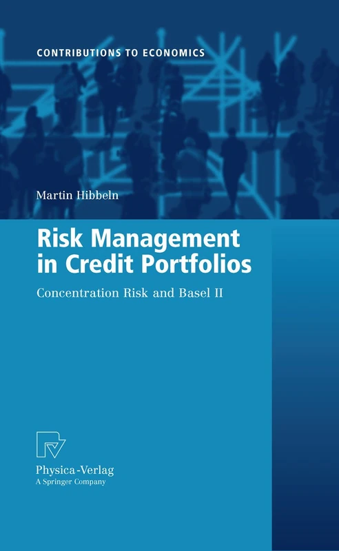 Risk Management in Credit Portfolios: Concentration Risk and Basel II: 0 (Contributions to Economics)