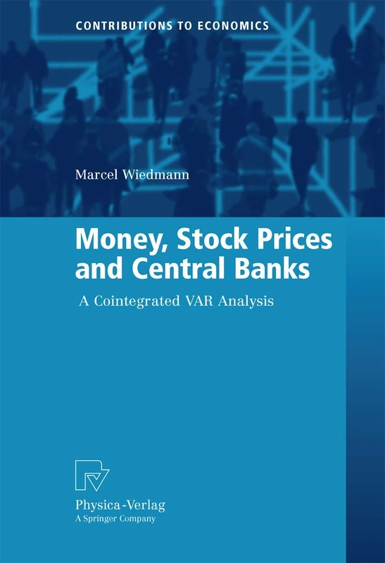 Money, Stock Prices and Central Banks: A Cointegrated VAR Analysis: 0 (Contributions to Economics)