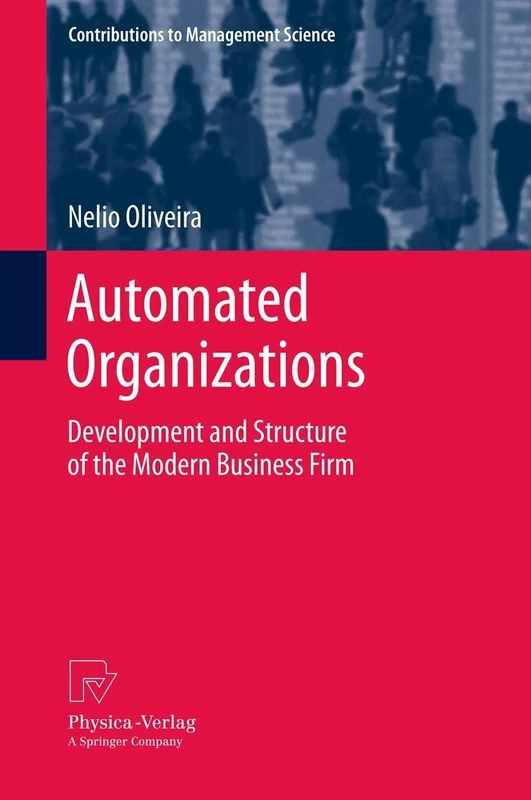Automated Organizations: Development and Structure of the Modern Business Firm (Contributions to Management Science) - Image 1