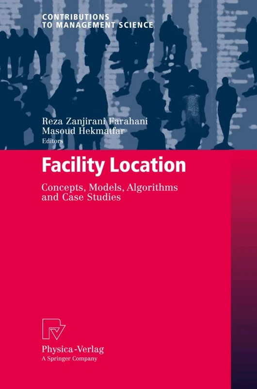 Facility Location: Concepts, Models, Algorithms and Case Studies (Contributions to Management Science)