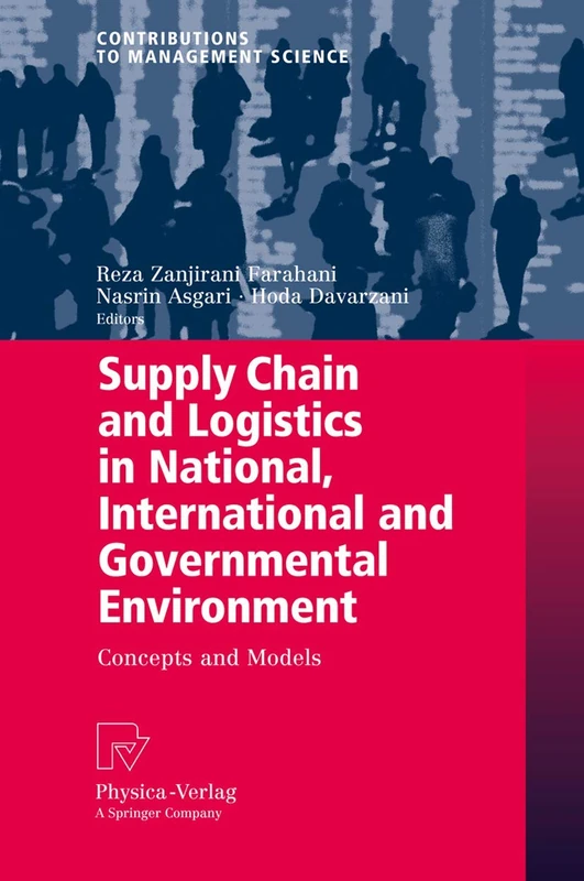 Supply Chain and Logistics in National, International and Governmental Environment: Concepts and Models (Contributions to Management Science)