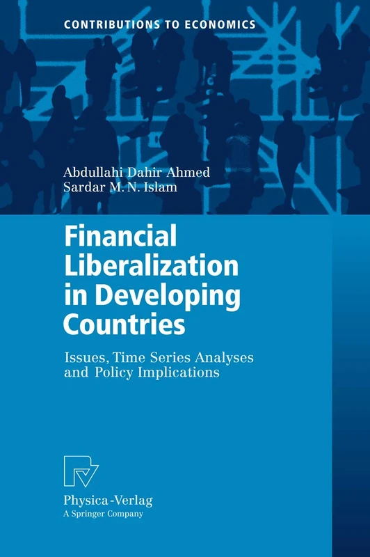 Financial Liberalization in Developing Countries: Issues, Time Series Analyses and Policy Implications (Contributions to Economics)