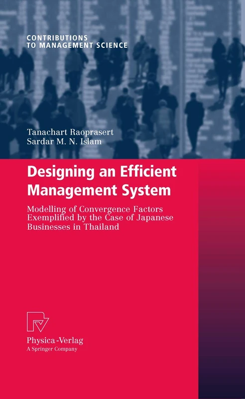 Designing an Efficient Management System: Modeling of Convergence Factors Exemplified by the Case of Japanese Businesses in Thailand (Contributions to Management Science)