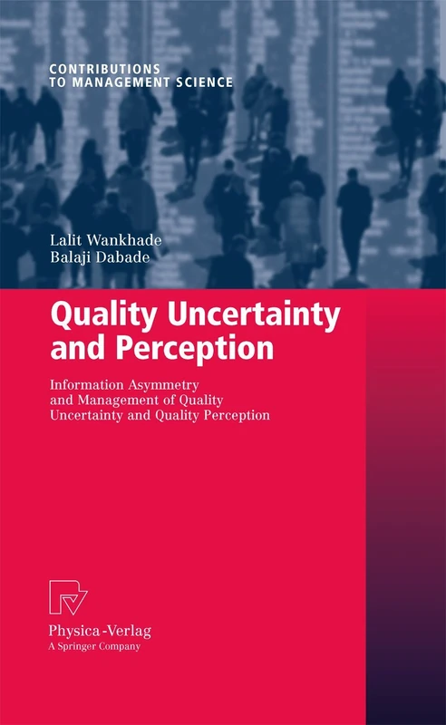 Quality Uncertainty and Perception: Information Asymmetry and Management of Quality Uncertainty and Quality Perception (Contributions to Management Science) - Image 1