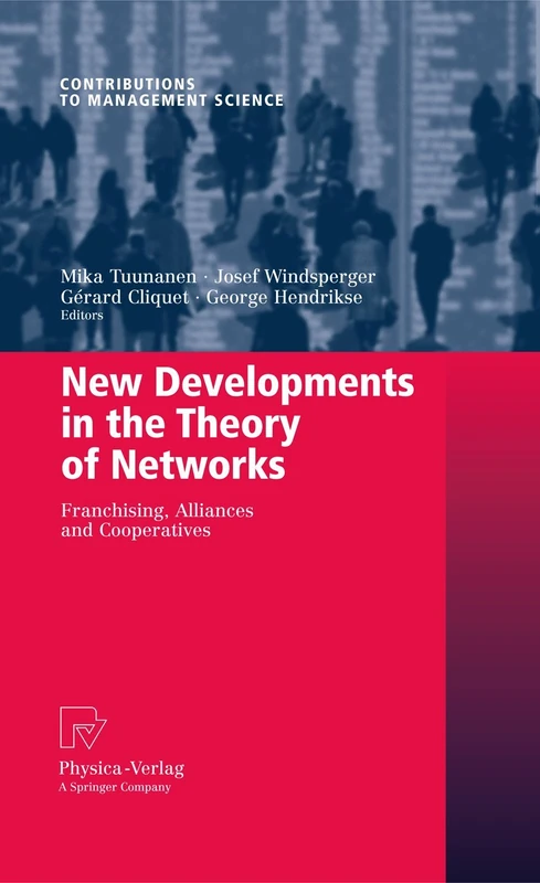 New Developments in the Theory of Networks: Franchising, Alliances and Cooperatives (Contributions to Management Science)