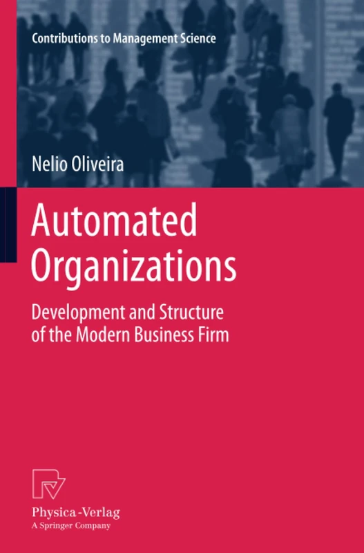 Automated Organizations: Development and Structure of the Modern Business Firm (Contributions to Management Science) - Image 1
