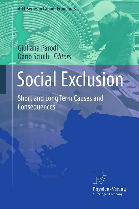 Social Exclusion: Short and Long Term Causes and Consequences (AIEL Series in Labour Economics)