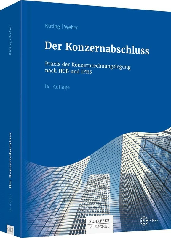 Der Konzernabschluss: Praxis der Konzernrechnungslegung nach HGB und IFRS