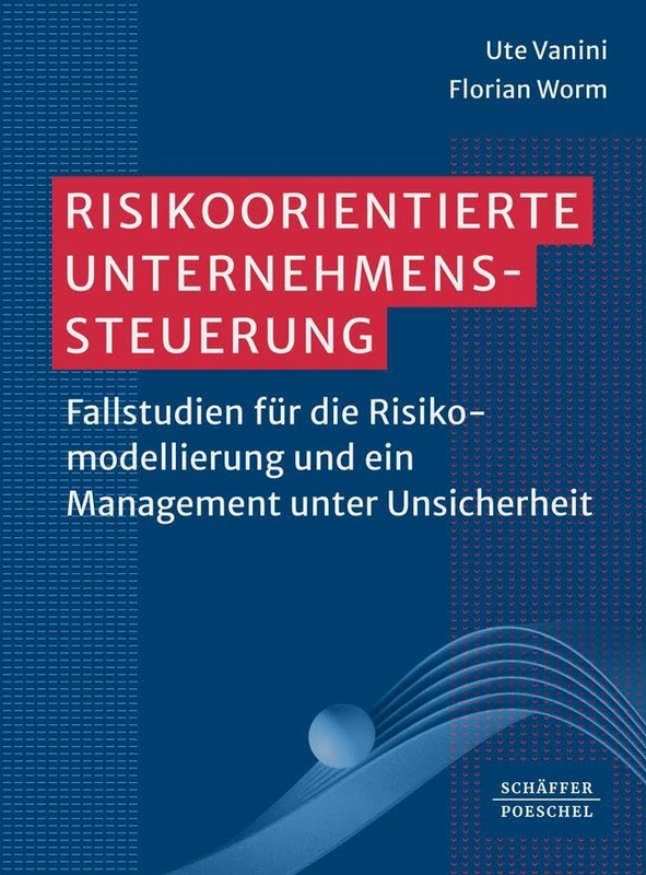 Risikoorientierte Unternehmenssteuerung: Fallstudien für die Risikomodellierung und ein Management unter Unsicherheit - Image 1