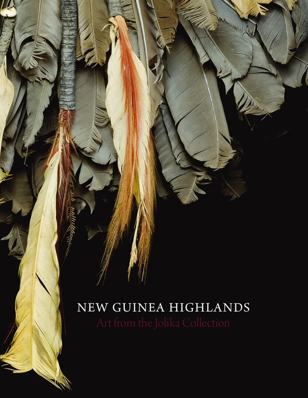 New Guinea Highlands Art: Art from the Jolika Collection