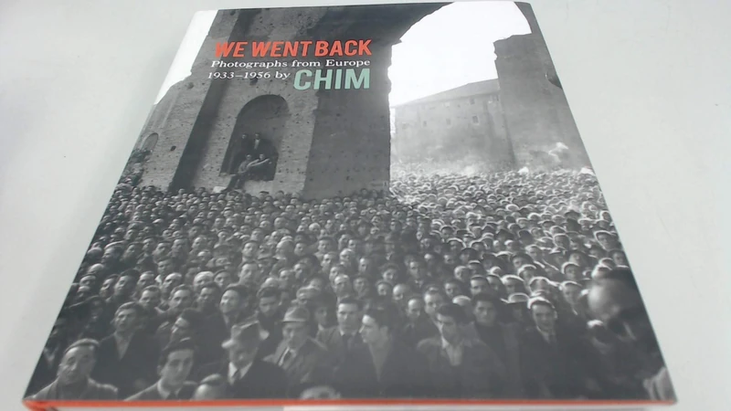 We Went Back: Photographs from Europe 1933 - 1956 by CHIM