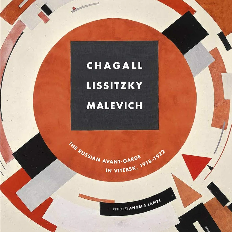 Chagall, El Lissitzky, Malevitch: The Russian Avant-Garde in Vitebsk (1918-1922)
