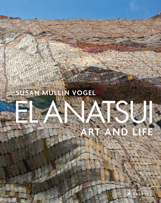 El Anatsui: Art and Life: Art and Life. Revised and Expanded