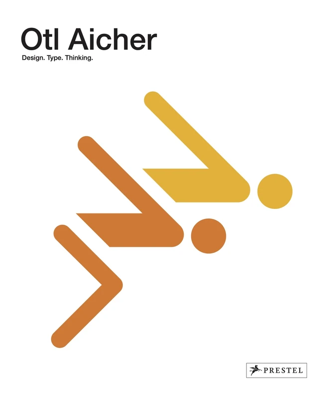 Otl Aicher: Design. Type. Thinking: Design: 1922-1991