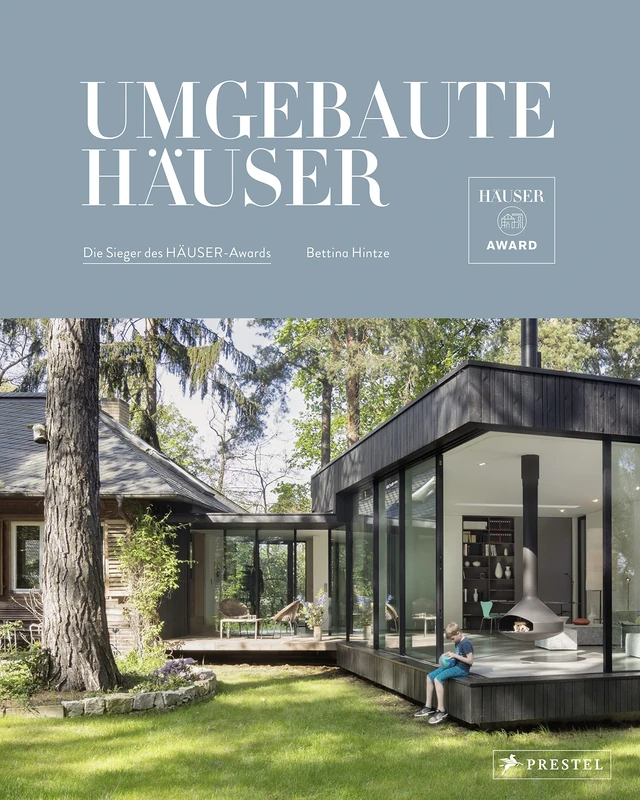 Umgebaute Häuser: Nachhaltig, zukunftsfähig, wandelbar. - Die Sieger des HÄUSER-Awards. - Die besten Lösungen für Umbauten, Erweiterungen, ... Umnutzungen und Modernisierungen. -