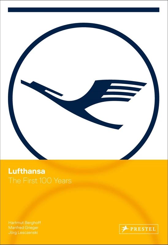 Lufthansa: 100 Years: The First 100 Years