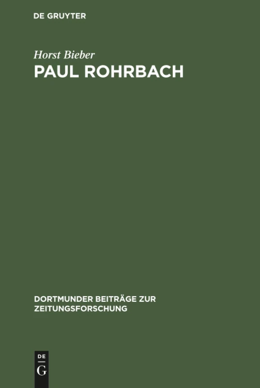 Paul Rohrbach: Ein Konservativer Publizist Und Kritiker Der Weimarer Republik: 16 (Dortmunder Beiträge Zur Zeitungsforschung) - Image 1