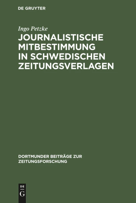 Journalistische Mitbestimmung in schwedischen Zeitungsverlagen: 18 (Dortmunder Beiträge Zur Zeitungsforschung)