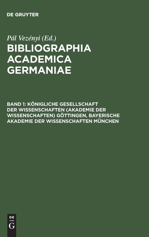 Königliche Gesellschaft Der Wissenschaften (Akademie Der Wissenschaften) Göttingen, Bayerische Akademie Der Wissenschaften München: (Abhandlungen, ... Forschungen Zur Deutschen Geschichte)