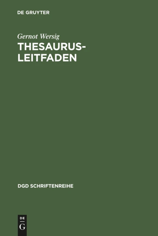 Thesaurus-Leitfaden: Eine Einführung in Das Thesaurus-Prinzip in Theorie Und PRAXIS: 8 (Dgd Schriftenreihe)