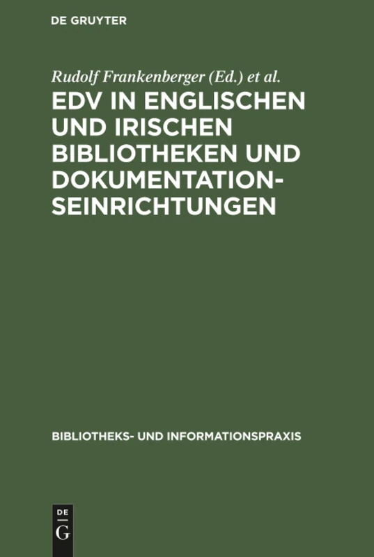 EDV in englischen und irischen Bibliotheken und Dokumentationseinrichtungen: Bericht Über Eine Studienreise Deutscher Bibliothekare Im Herbst 1971: 9 (Bibliotheks- Und Informationspraxis)