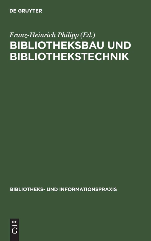 Bibliotheksbau und Bibliothekstechnik: Ein Kompendium Für Bibliothekare: 11 (Bibliotheks- Und Informationspraxis)
