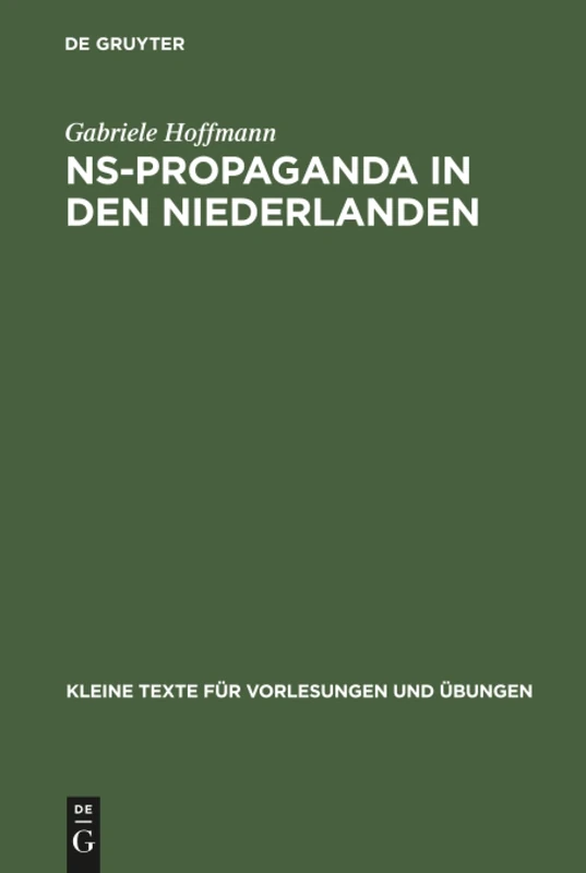 NS-Propaganda in den Niederlanden: Organisation Und Lenkung Der Publizistik Unter Deutscher Besatzung 1940-1945: 5 (Kommunikation Und Politik)