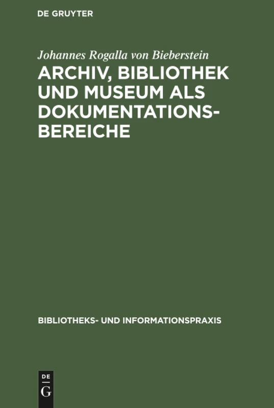 Archiv, Bibliothek und Museum als Dokumentationsbereiche: 16 (Bibliotheks- Und Informationspraxis)