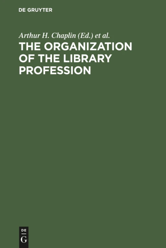 The organization of the library profession: A symposium based on contributions to the 37th session of the IFLA General Council, Liverpool, 1971