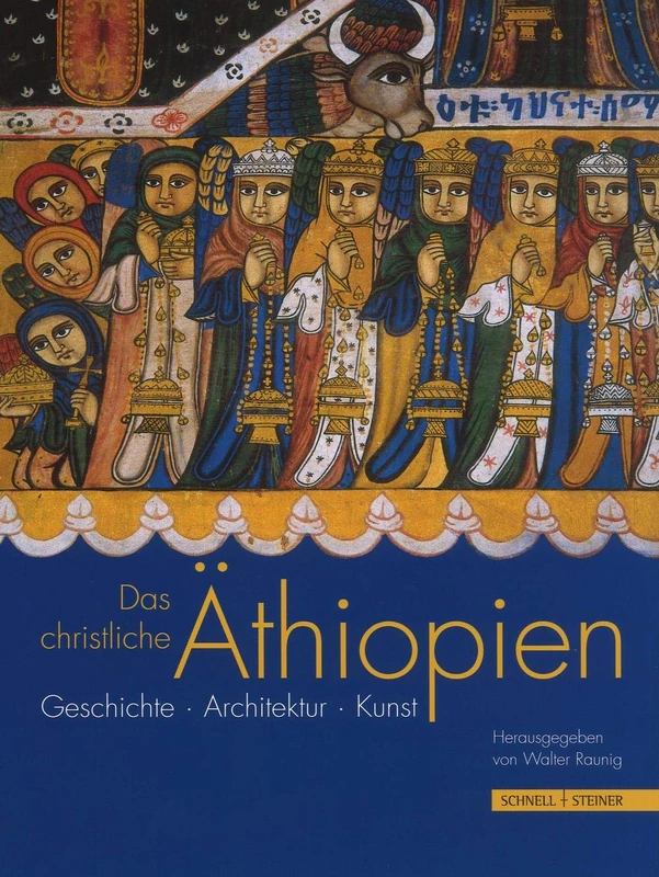 Das Christliche Athiopien: Geschichte, Architektur, Kunst