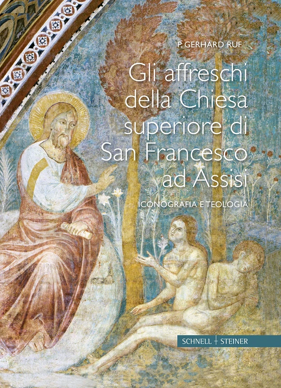 Gli Affreschi Della Chiesa Superiore Di San Francesco AD Assisi: Iconografia E Teologia