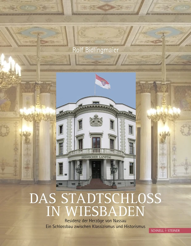 Das Stadtschloss in Wiesbaden: Residenz Der Herzoge Von Nassau. Ein Schlossbau Zwischen Klassizismus Und Historismus - Image 1