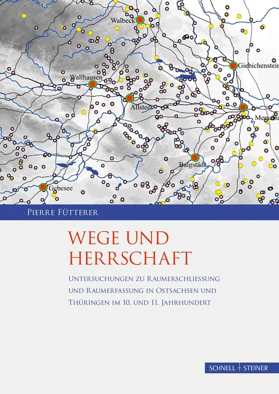 Wege Und Herrschaft: Untersuchungen Zu Raumerschliessung Und Raumerfassung in Ostsachsen Und Thuringen Im 10. Und 11. Jahrhundert - 2 Bande (Palatium)