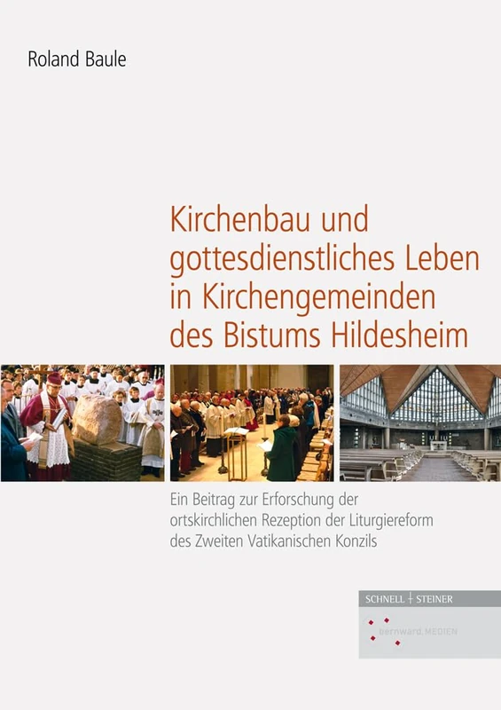 Kirchenbau Und Gottesdienstliches Leben in Kirchengemeinden Des Bistums Hildesheim: Ein Beitrag Zur Erforschung Der Ortskirchlichen Rezeption Der ... Zu Geschichte Und Kunst Im Bistum Hildes)
