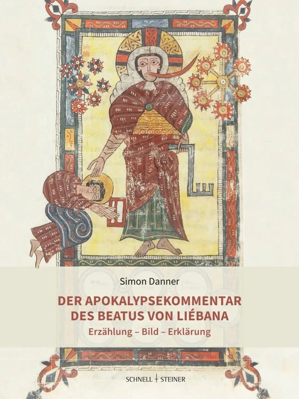 Der Apokalypsekommentar Des Beatus Von Liebana: Erzahlung - Bild - Erklarung