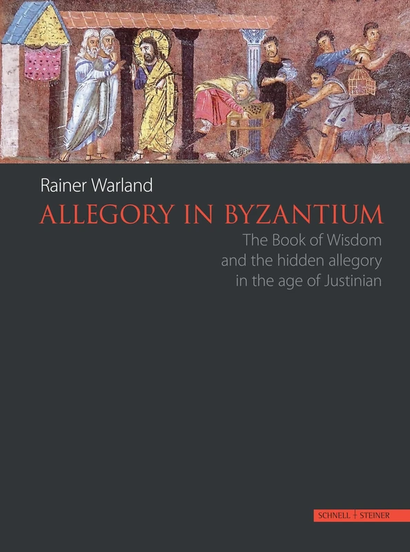 Allegory in Byzantium: The Book of Wisdom and the hidden allegory in the age of Justinian