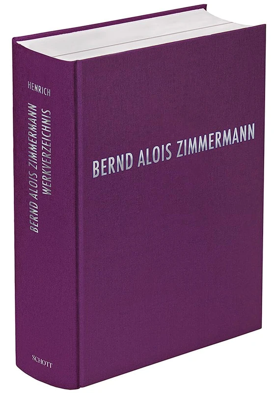 Bernd Alois Zimmermann Werkverzeichnis: Verzeichnis Der Musikalischen Werke Von Bernd Alois Zimmermann Und Ihrer Quellen