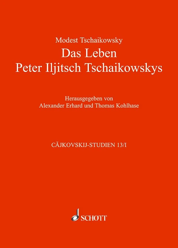 Das Leben Peter Iljitsch Tschaikowskys: In Zwei Banden. MIT Vielen Portrats, Abbildungen Und Faksimiles: In zwei Bänden. Mit vielen Porträts, Abbildungen und Faksimiles. Vol. 13/I und 13/II.