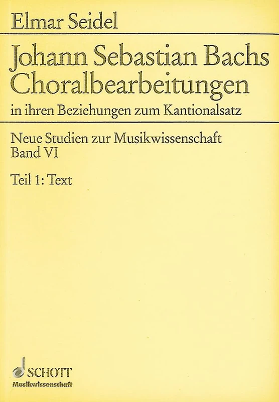 Bachs Choralbearbeitungen: in ihren Beziehungen zum Kantionalsatz. Vol. 6.