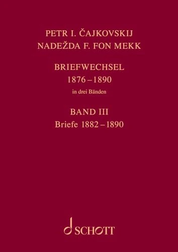 Tschaikowsky und von Meck / Cajkovskij und Nadezda: Band 3: Briefe 1882-1890 - Briefwechsel