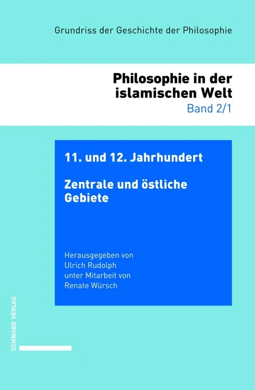 11. Und 12. Jahrhundert: Zentrale Und Ostliche Gebiete (Philosophie in Der Islamischen Welt)