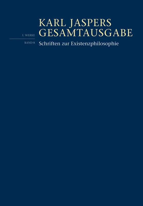 Schriften Zur Existenzphilosophie: 1/8 (Karl Jaspers Gesamtausgabe)