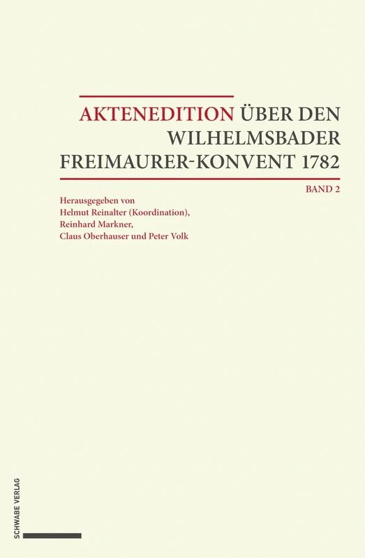 Aktenedition Uber Den Wilhelmsbader Freimaurer-Konvent 1782: Band 2