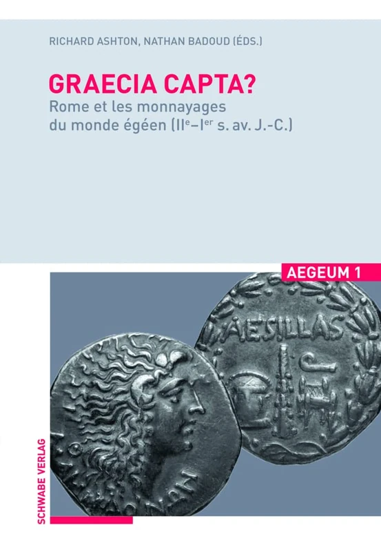 Graecia Capta?: Rome Et Les Monnayages Du Monde Egeen (Iie-Ier S. Av. J.-C.) (Aegeum)
