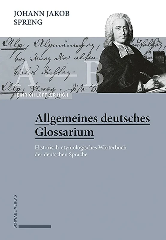Johann Jakob Spreng, Allgemeines Deutsches Glossarium: Historisch-Etymologisches Worterbuch Der Deutschen Sprache