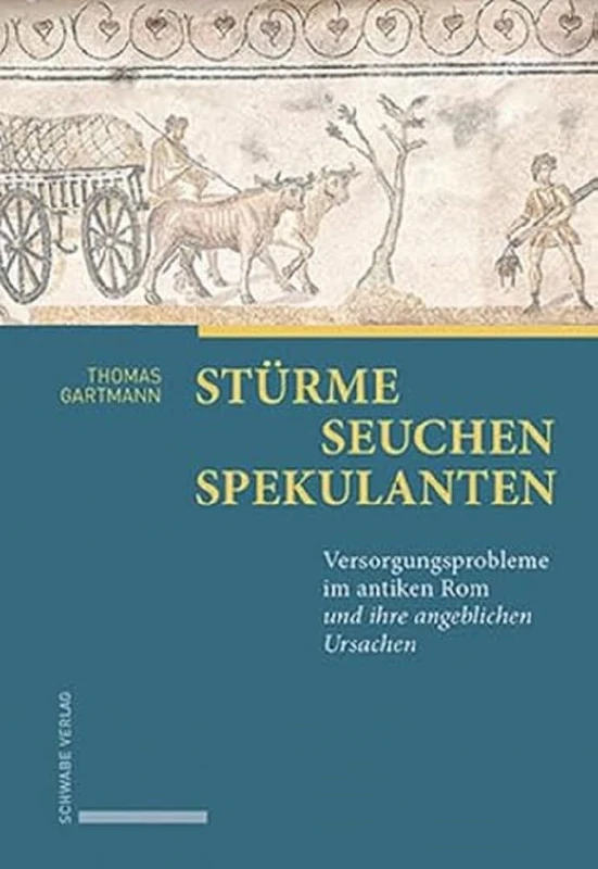 Sturme - Seuchen - Spekulanten: Versorgungsprobleme Im Antiken ROM Und Ihre Angeblichen Ursachen - Image 1
