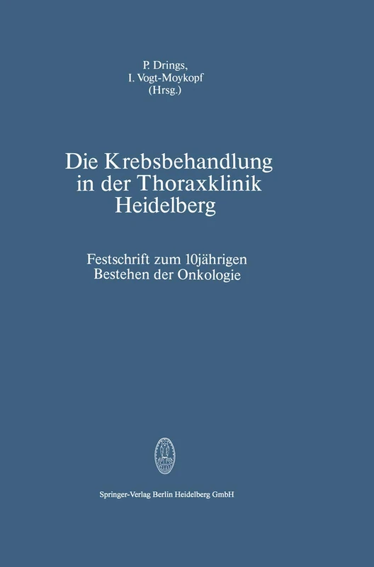 Die Krebsbehandlung in der Thoraxklinik Heidelberg: Festschrift zum 10jährigen Bestehen der Onkologie - Image 1