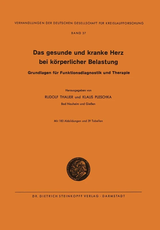 Das Gesunde und Kranke Herz bei körperlicher Belastung: Grundlagen für Funktionsdiagnostik und Therapie: 37 (Verhandlungen der Deutschen Gesellschaft für Herz- und Kreislaufforschung, 37)